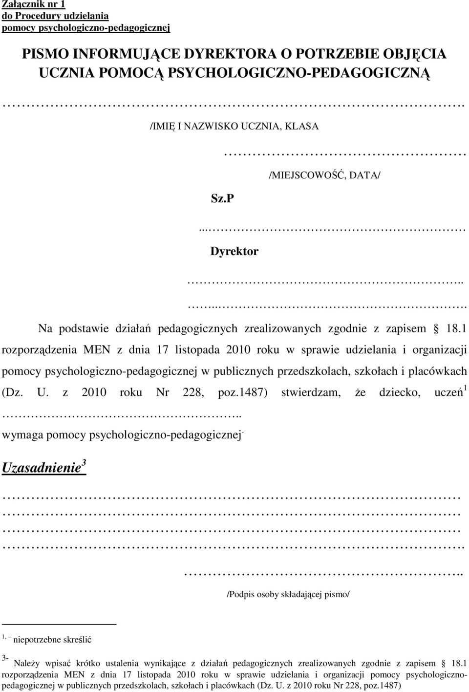 1 rozporządzenia MEN z dnia 17 listopada 2010 roku w sprawie udzielania i organizacji pomocy psychologiczno-pedagogicznej w publicznych przedszkolach, szkołach i placówkach (Dz. U.