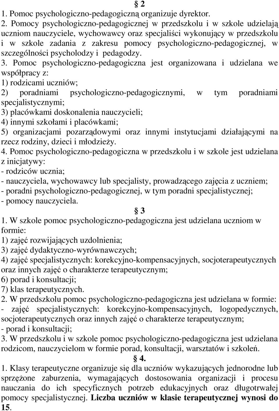 psychologiczno-pedagogicznej, w szczególności psycholodzy i pedagodzy. 3.