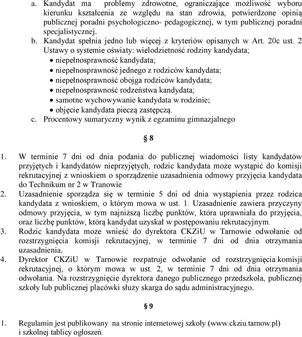 2 Ustawy o systemie oświaty: wielodzietność rodziny kandydata; niepełnosprawność kandydata; niepełnosprawność jednego z rodziców kandydata; niepełnosprawność obojga rodziców kandydata;