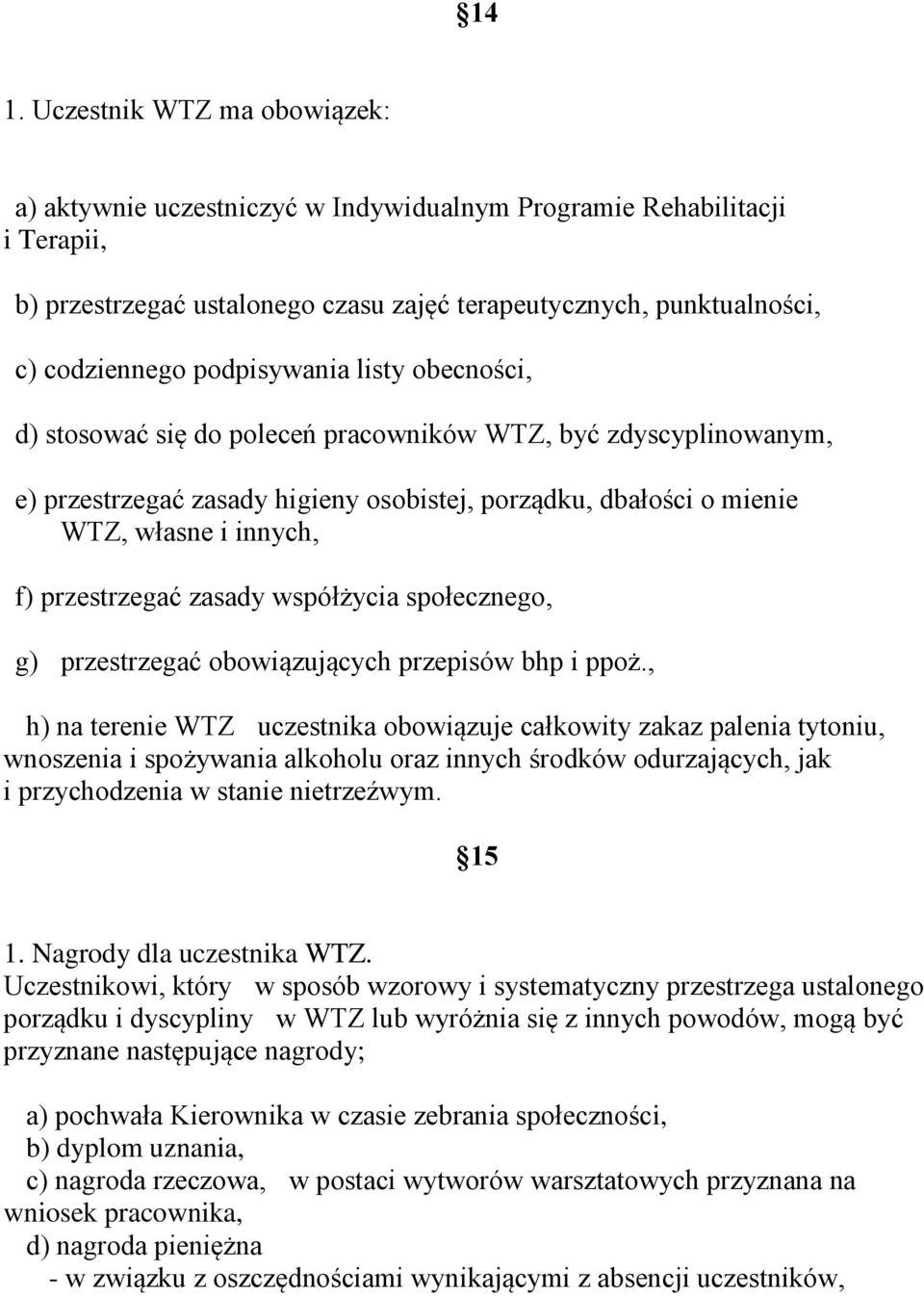 przestrzegać zasady współżycia społecznego, g) przestrzegać obowiązujących przepisów bhp i ppoż.