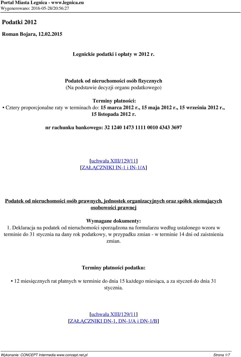 , 15 listopada 2012 r. [uchwała XIII/129/11] [ZAŁĄCZNIKI IN-1 i IN-1/A] Podatek od nieruchomości osób prawnych, jednostek organizacyjnych oraz spółek niemających osobowości prawnej 1.