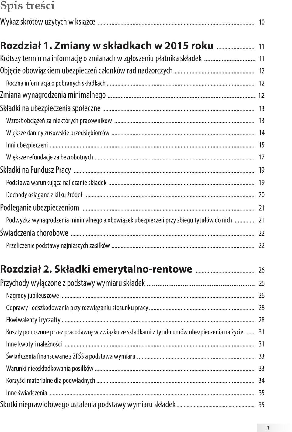 .. 13 Wzrost obciążeń za niektórych pracowników... 13 Większe daniny zusowskie przedsiębiorców... 14 Inni ubezpieczeni... 15 Większe refundacje za bezrobotnych... 17 Składki na Fundusz Pracy.