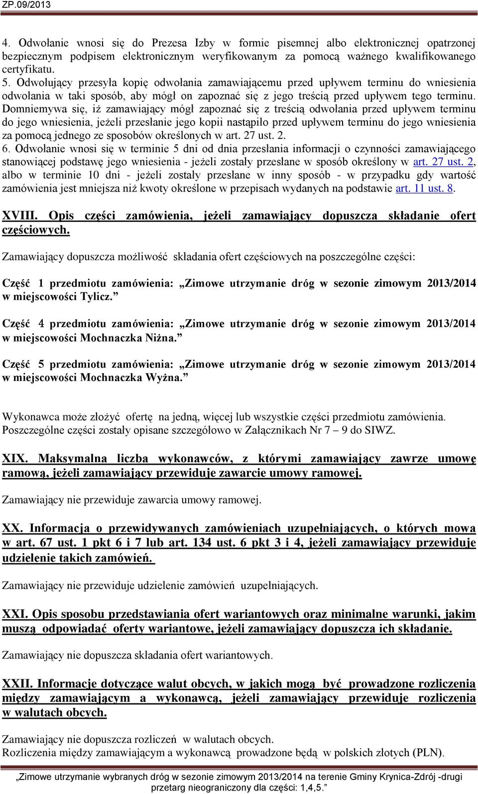 Domniemywa się, iż zamawiający mógł zapoznać się z treścią odwołania przed upływem terminu do jego wniesienia, jeżeli przesłanie jego kopii nastąpiło przed upływem terminu do jego wniesienia za