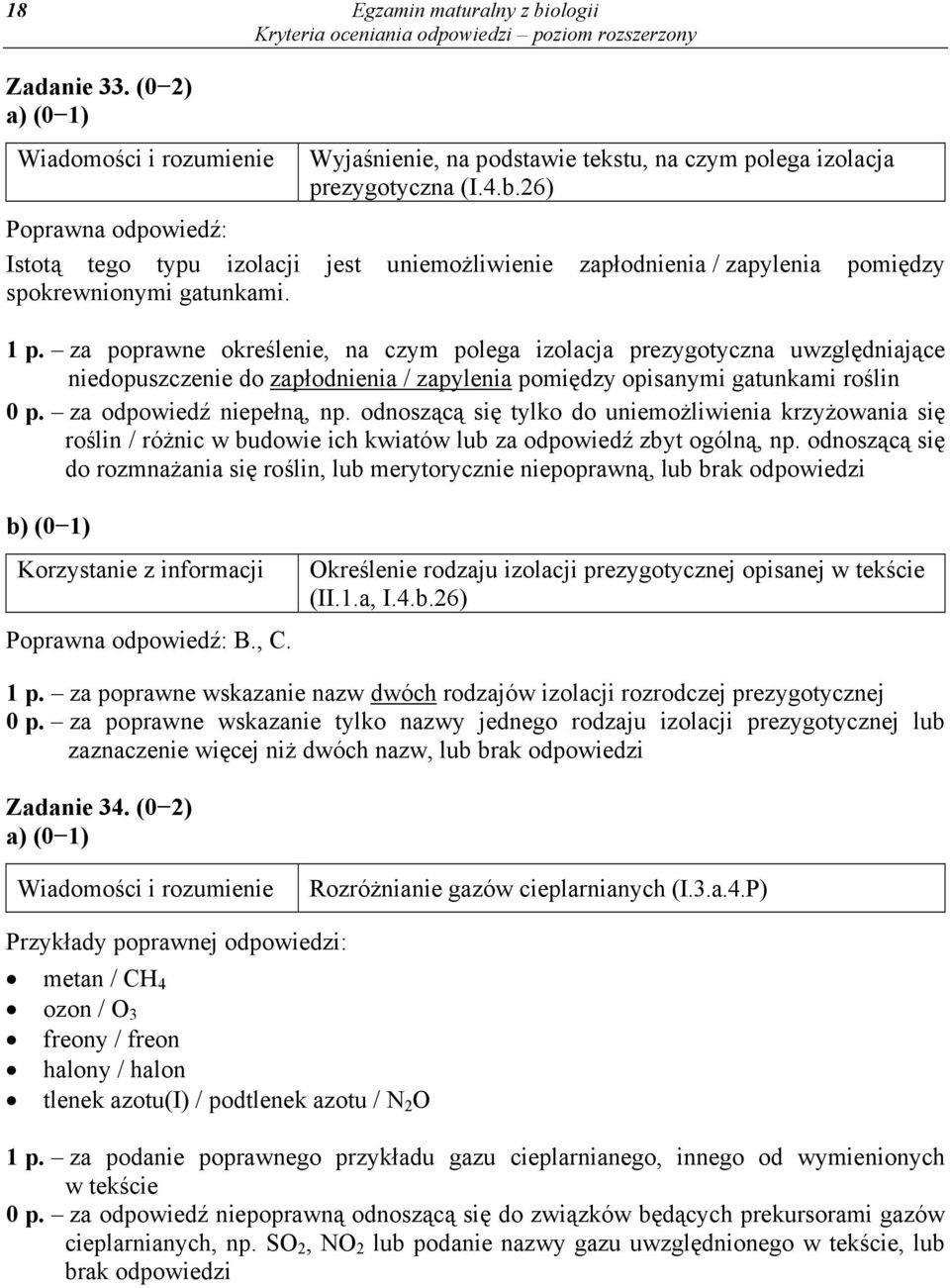 odnoszącą się tylko do uniemożliwienia krzyżowania się roślin / różnic w budowie ich kwiatów lub za odpowiedź zbyt ogólną, np.