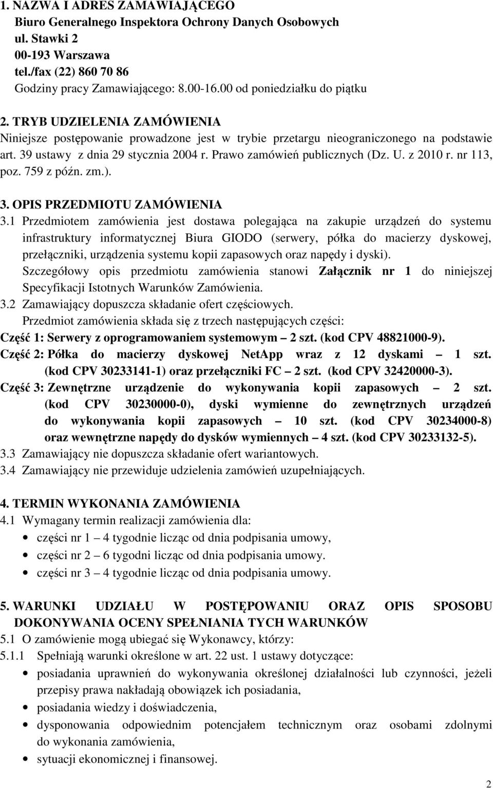 Prawo zamówień publicznych (Dz. U. z 2010 r. nr 113, poz. 759 z późn. zm.). 3. OPIS PRZEDMIOTU ZAMÓWIENIA 3.