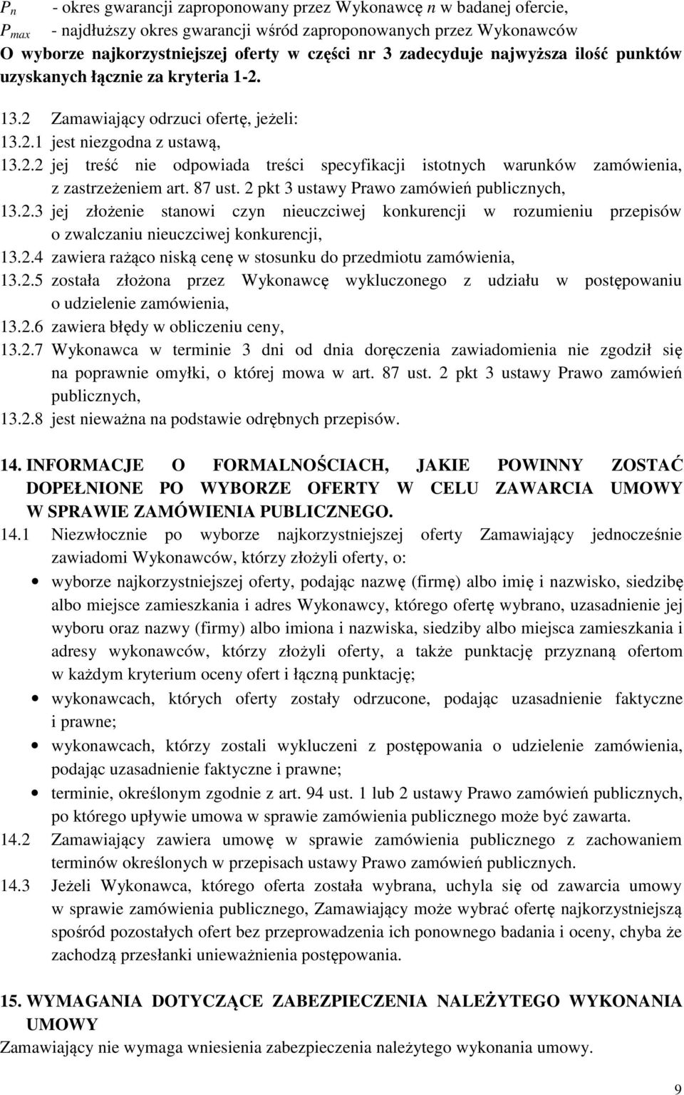 87 ust. 2 pkt 3 ustawy Prawo zamówień publicznych, 13.2.3 jej złożenie stanowi czyn nieuczciwej konkurencji w rozumieniu przepisów o zwalczaniu nieuczciwej konkurencji, 13.2.4 zawiera rażąco niską cenę w stosunku do przedmiotu zamówienia, 13.