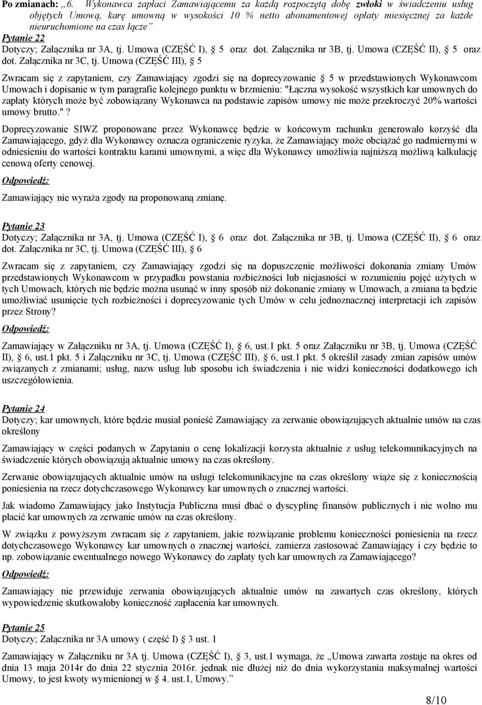 łącze Pytanie 22 Dotyczy; Załącznika nr 3A, tj. Umowa (CZĘŚĆ I), 5 oraz dot. Załącznika nr 3B, tj. Umowa (CZĘŚĆ II), 5 oraz dot. Załącznika nr 3C, tj.