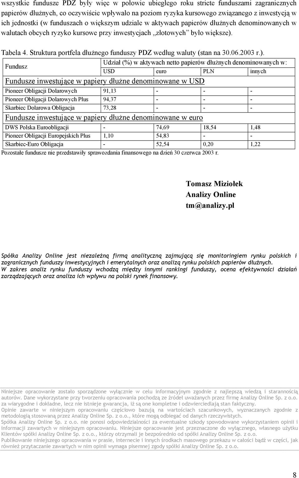 Struktura portfela dłużnego funduszy PDZ według waluty (stan na 30.06.2003 r.).