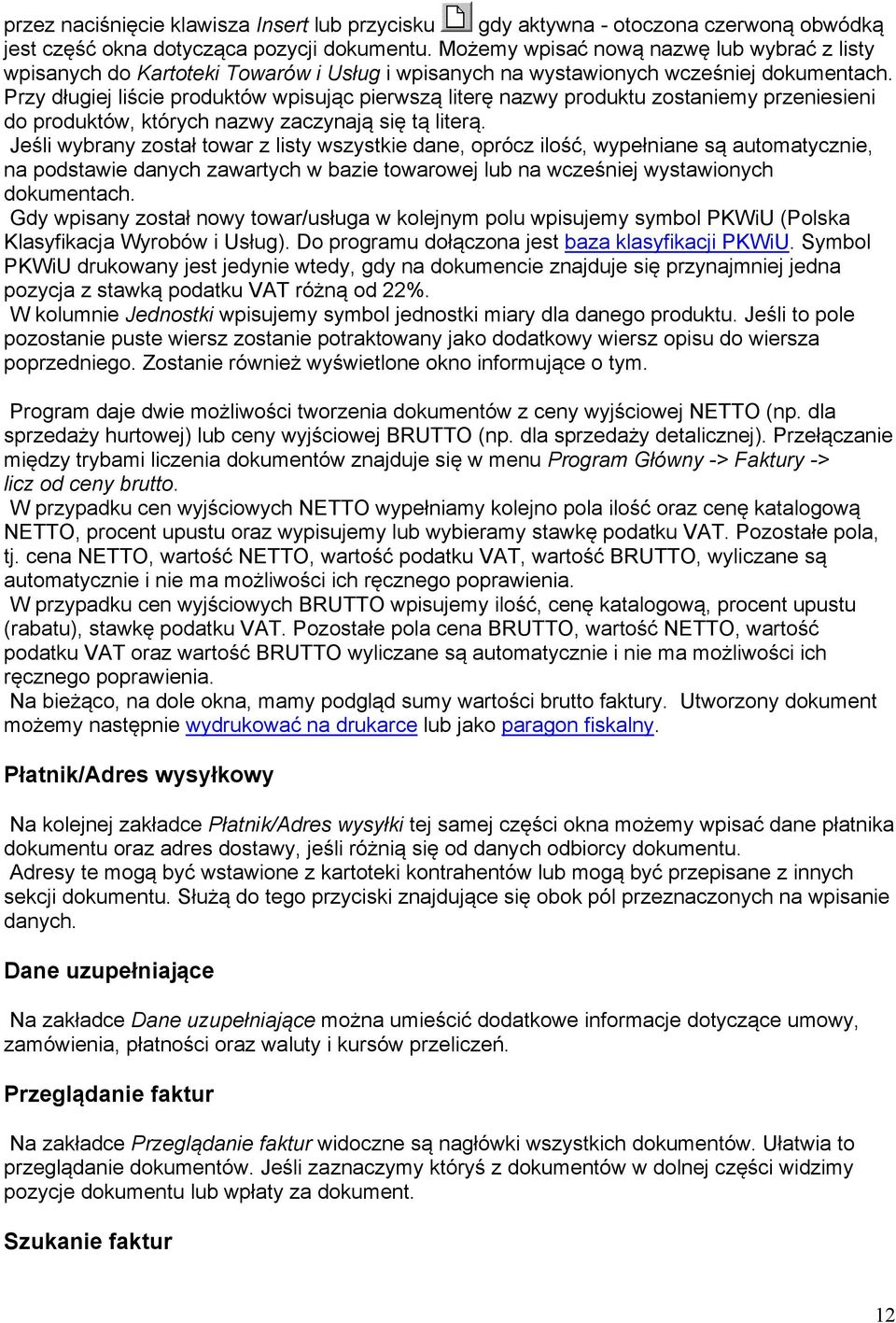 Przy długiej liście produktów wpisując pierwszą literę nazwy produktu zostaniemy przeniesieni do produktów, których nazwy zaczynają się tą literą.