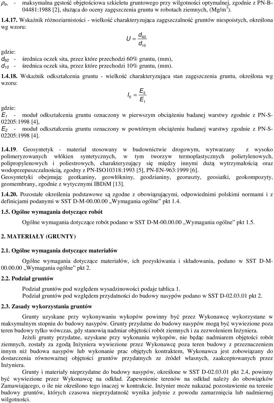 (mm), d 10 - średnica oczek sita, przez które przechodzi 10% gruntu, (mm). 1.4.18.