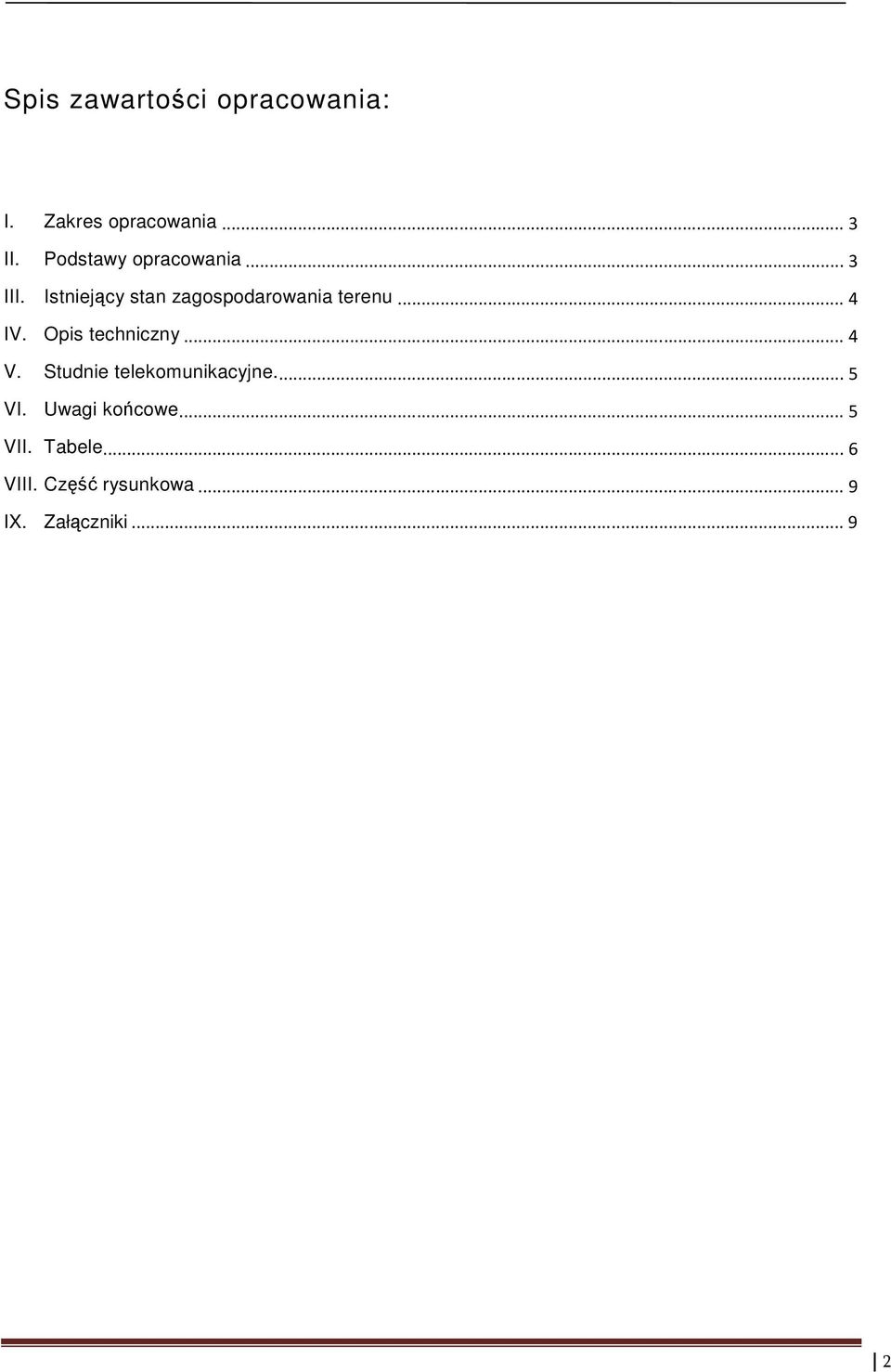 .. 4 IV. Opis techniczny... 4 V. Studnie telekomunikacyjne.... 5 VI.