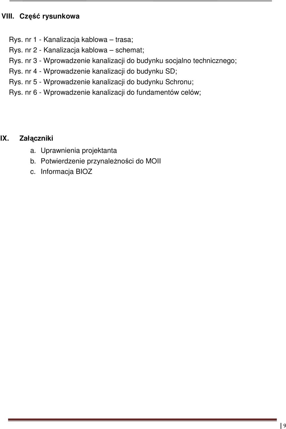 nr 4 - Wprowadzenie kanalizacji do budynku SD; Rys. nr 5 - Wprowadzenie kanalizacji do budynku Schronu; Rys.