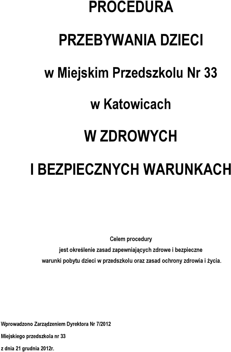 bezpieczne warunki pobytu dzieci w przedszkolu oraz zasad ochrony zdrowia i życia.