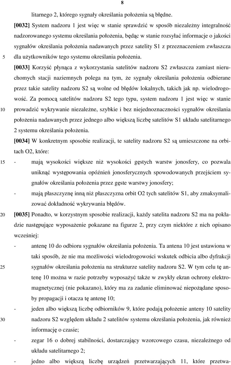 położenia nadawanych przez satelity S1 z przeznaczeniem zwłaszcza dla użytkowników tego systemu określania położenia.