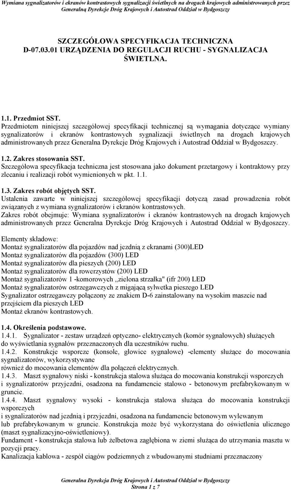 Generalna Dyrekcje Dróg Krajowych i Autostrad Oddział w Bydgoszczy. 1.2. Zakres stosowania SST.