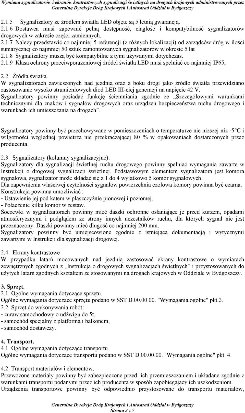 2.1.9 Klasa ochrony przeciwporaŝeniowej źródeł światła LED musi spełniać co najmniej IP65, 2.2 Źródła światła.