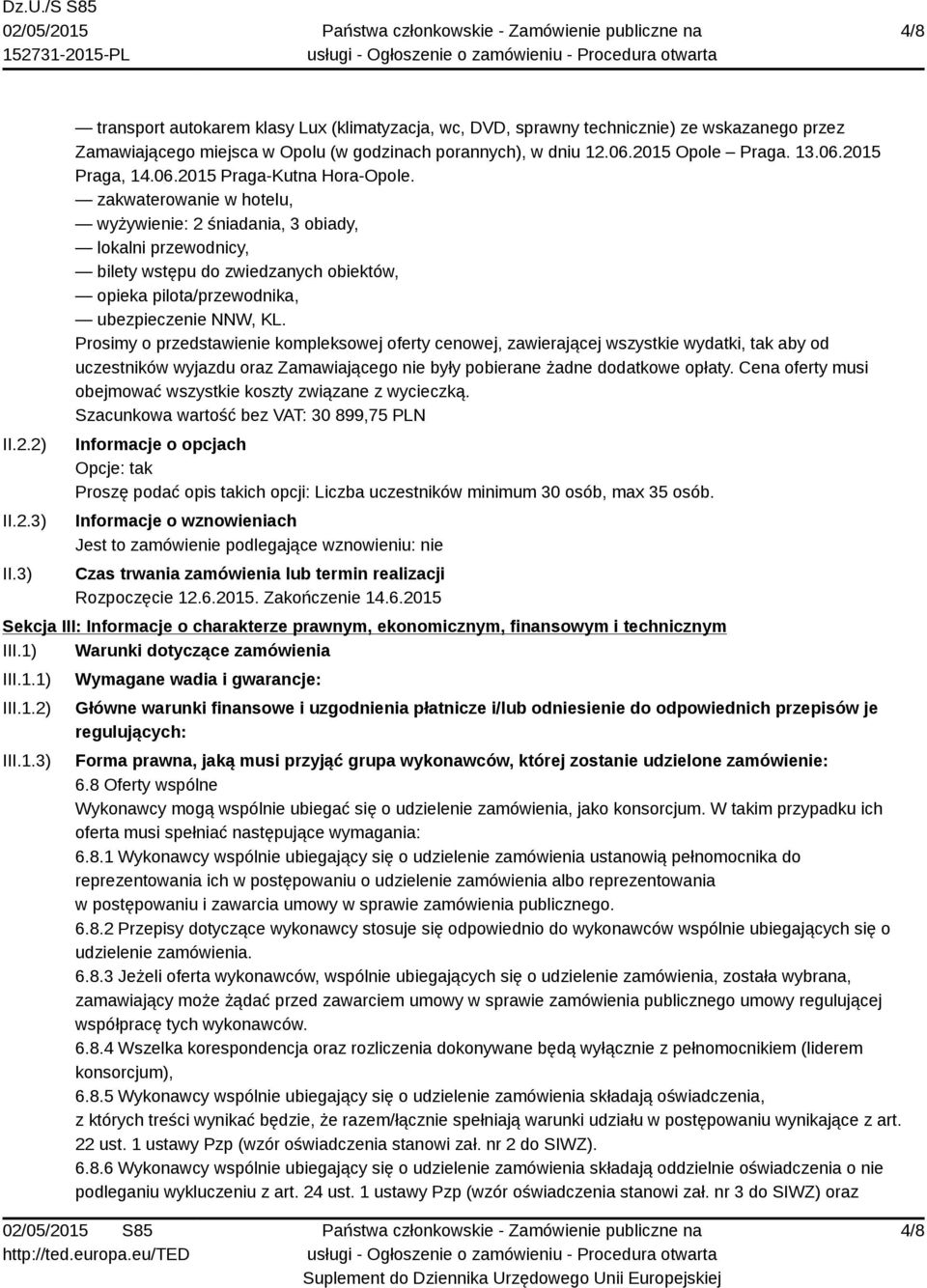 zakwaterowanie w hotelu, wyżywienie: 2 śniadania, 3 obiady, lokalni przewodnicy, bilety wstępu do zwiedzanych obiektów, opieka pilota/przewodnika, ubezpieczenie NNW, KL.