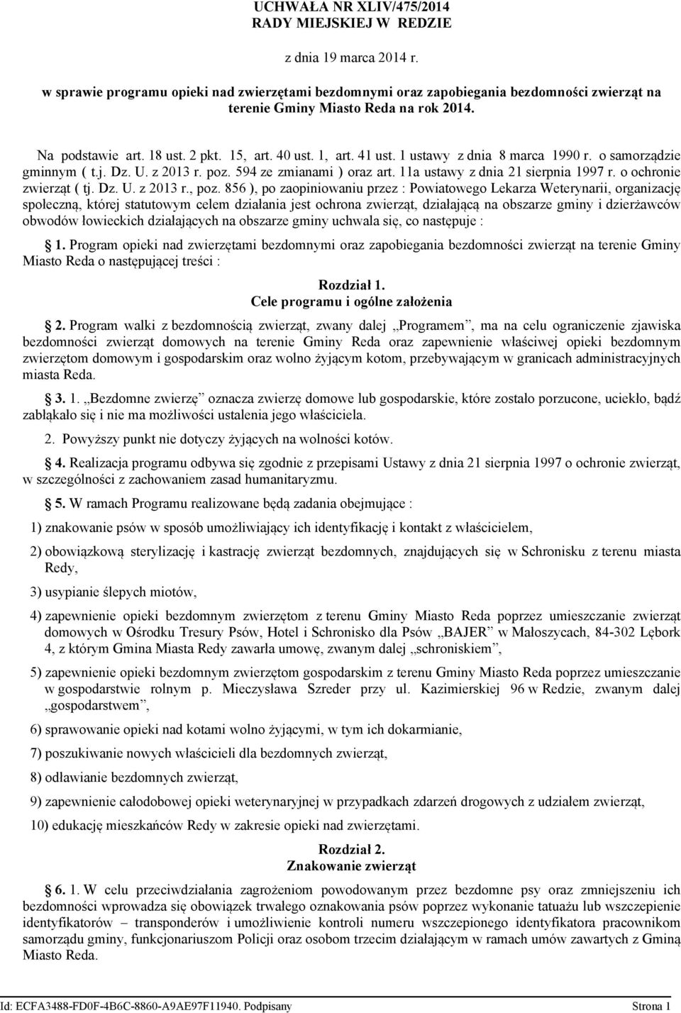 1 ustawy z dnia 8 marca 1990 r. o samorządzie gminnym ( t.j. Dz. U. z 2013 r. poz. 594 ze zmianami ) oraz art. 11a ustawy z dnia 21 sierpnia 1997 r. o ochronie zwierząt ( tj. Dz. U. z 2013 r., poz.