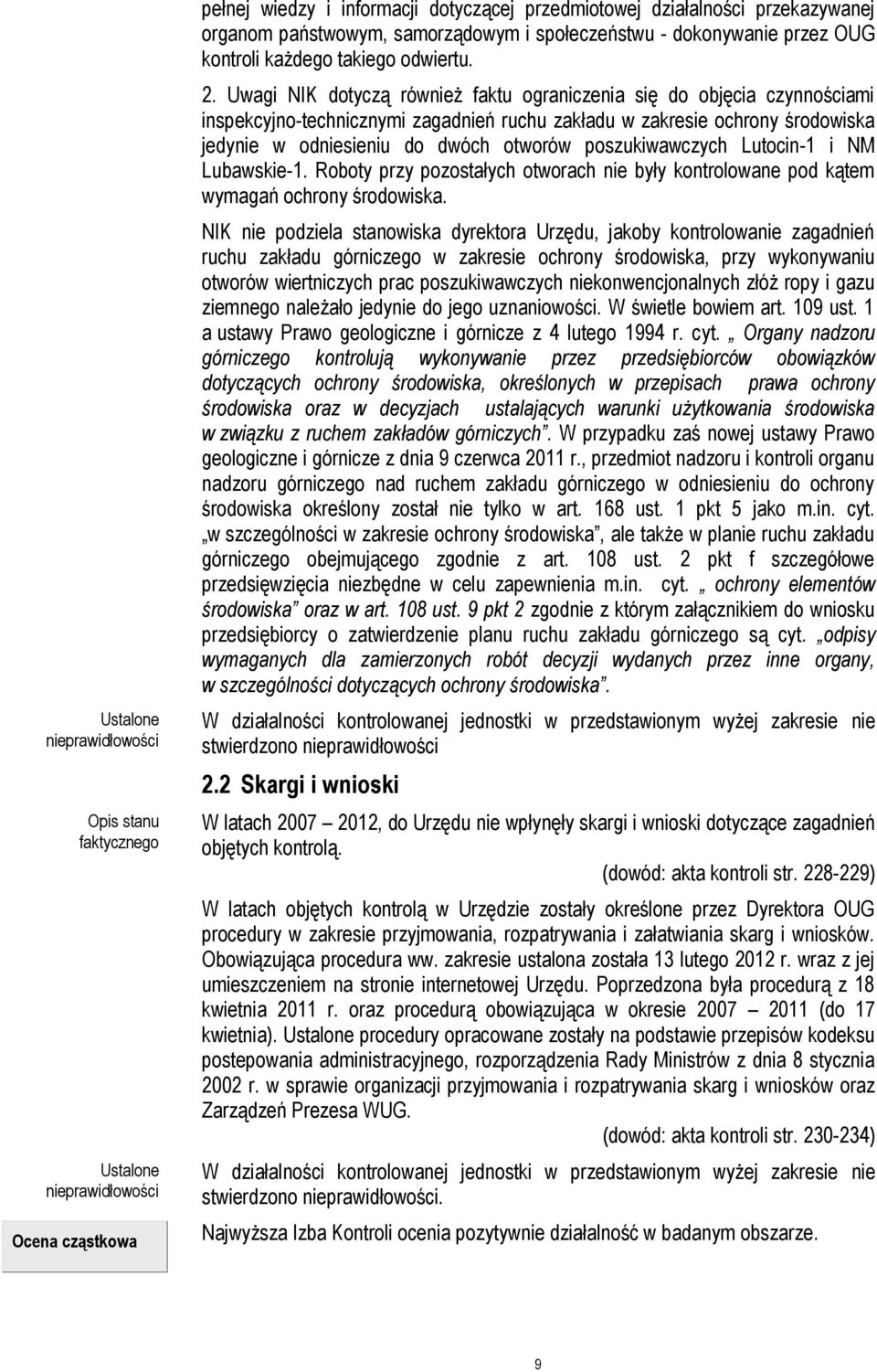 Uwagi NIK dotyczą również faktu ograniczenia się do objęcia czynnościami inspekcyjno-technicznymi zagadnień ruchu zakładu w zakresie ochrony środowiska jedynie w odniesieniu do dwóch otworów