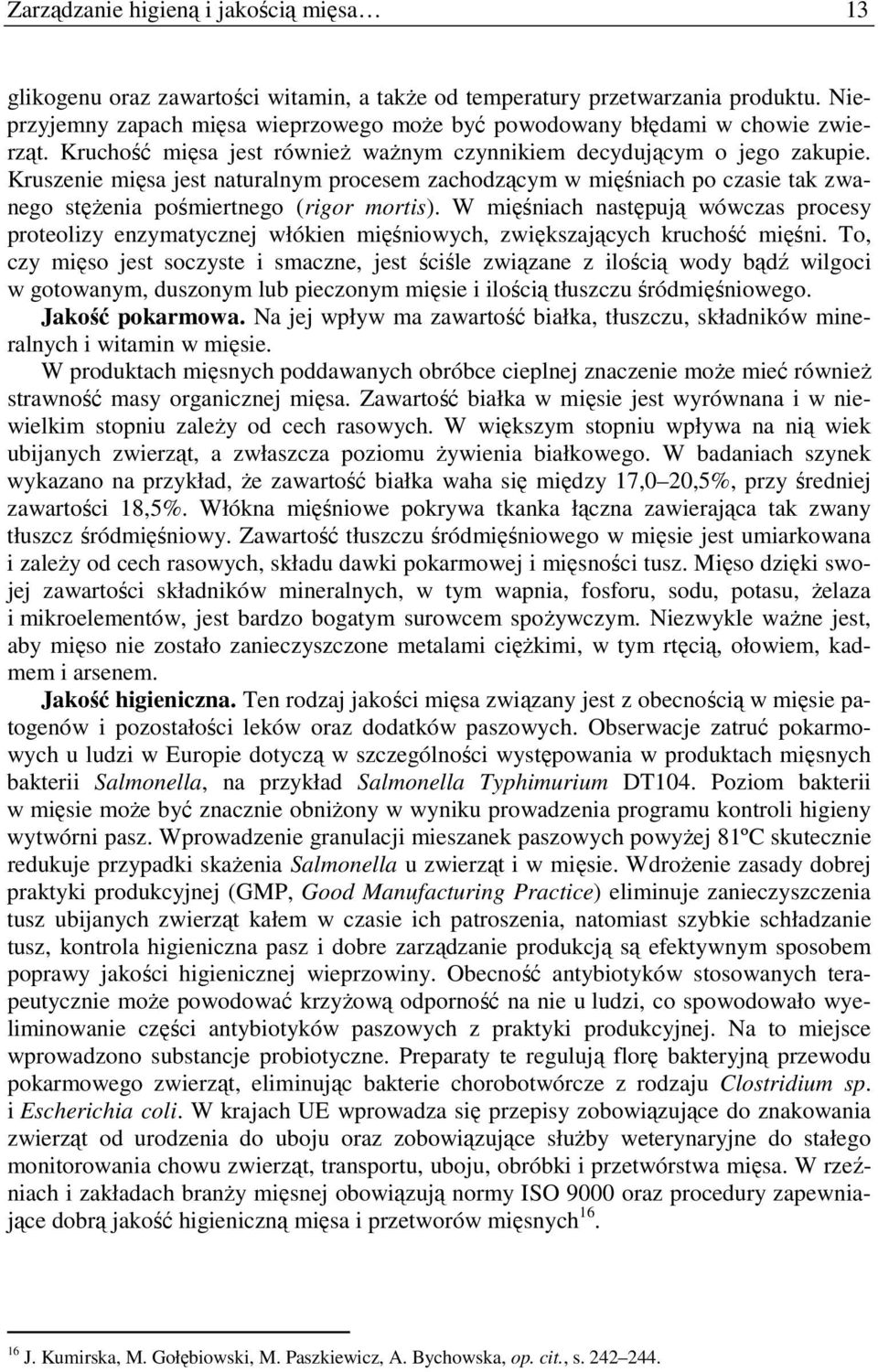 Kruszenie mięsa jest naturalnym procesem zachodzącym w mięśniach po czasie tak zwanego stęŝenia pośmiertnego (rigor mortis).