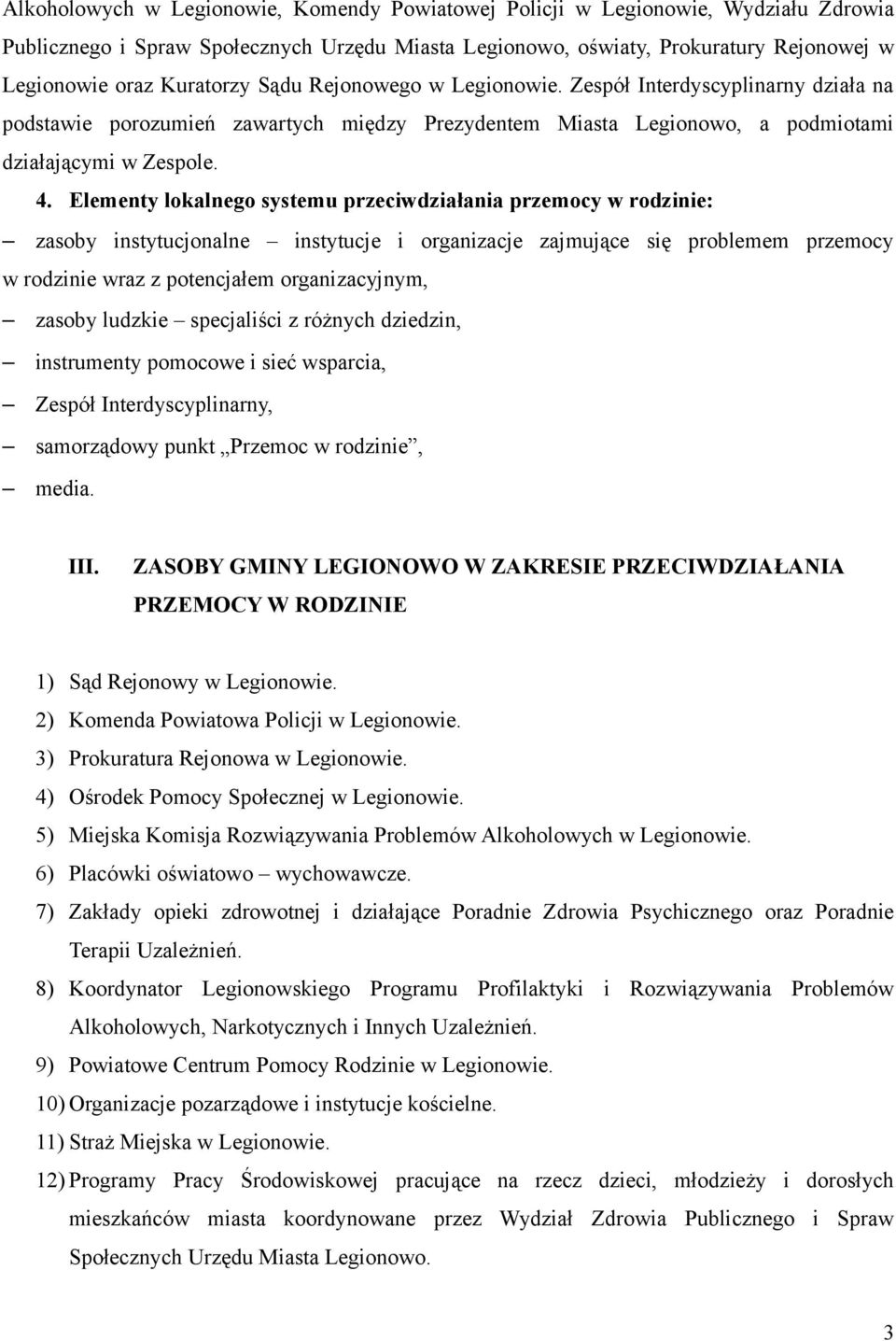 Elementy lokalnego systemu przeciwdziałania przemocy w rodzinie: zasoby instytucjonalne instytucje i organizacje zajmujące się problemem przemocy w rodzinie wraz z potencjałem organizacyjnym, zasoby