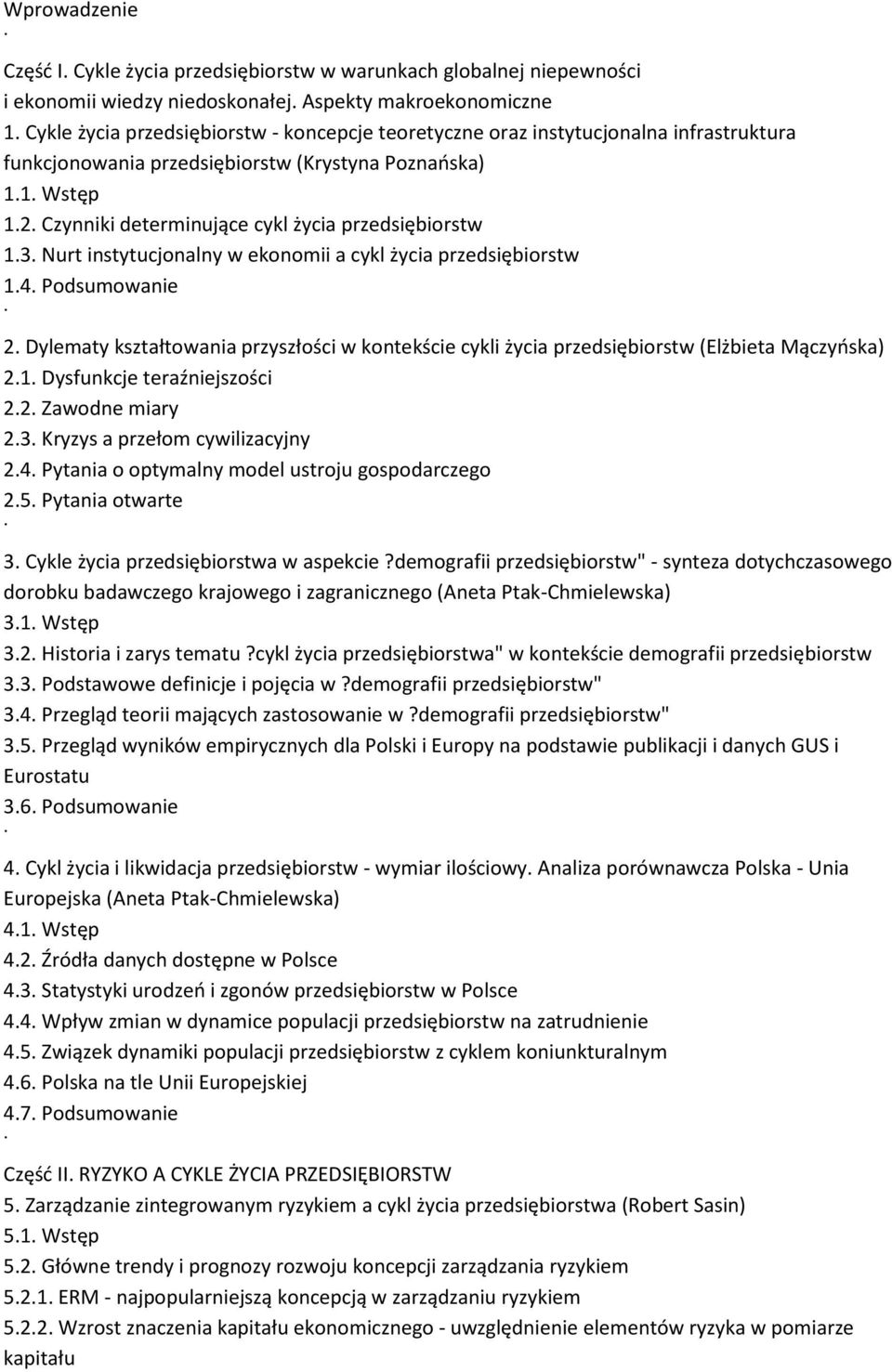 Czynniki determinujące cykl życia przedsiębiorstw 1.3. Nurt instytucjonalny w ekonomii a cykl życia przedsiębiorstw 1.4. Podsumowanie 2.