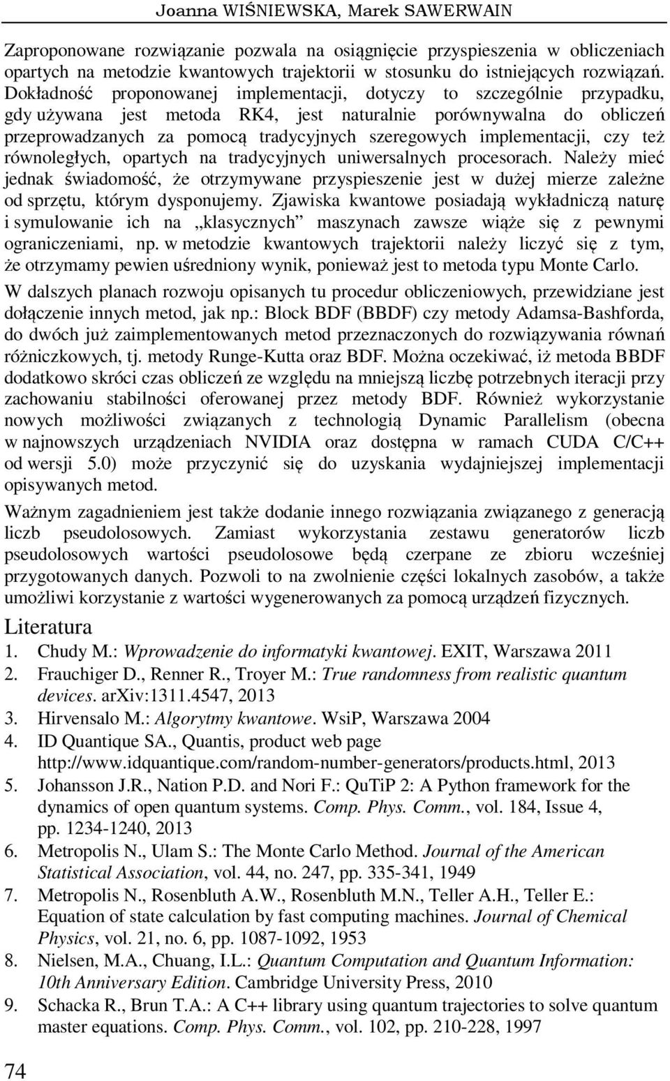 czy też rówoległych, opartych a tradycyjych uiwersalych procesorach. Należy mieć jedak świadomość, że otrzymywae przyspieszeie jest w dużej mierze zależe od sprzętu, którym dyspoujemy.