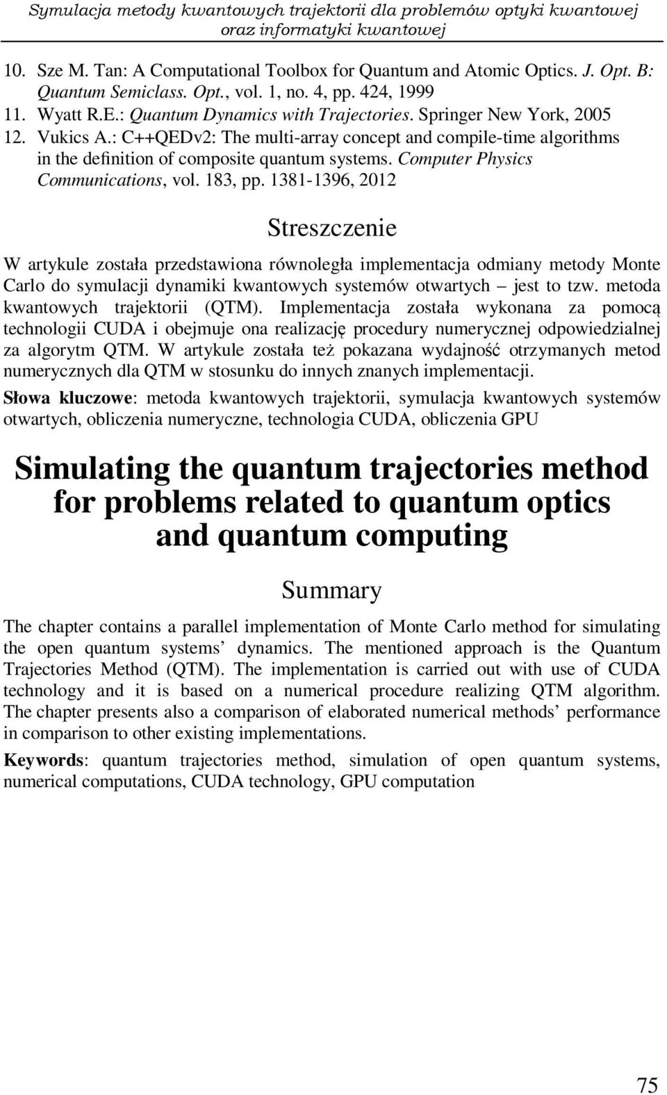 : C++QEDv2: The multi-array cocept ad compile-time algorithms i the defiitio of composite quatum systems. Computer Physics Commuicatios, vol. 183, pp.