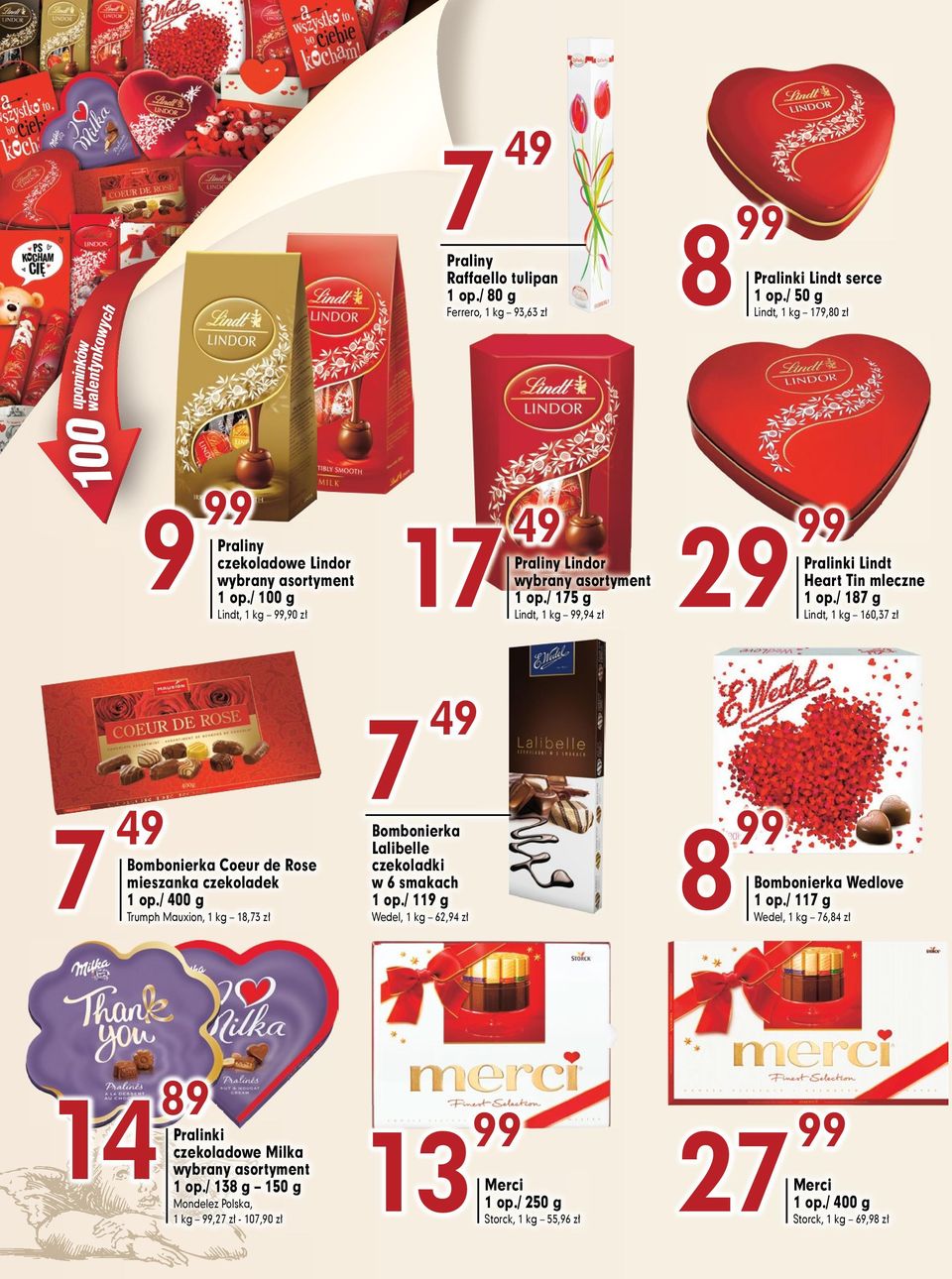 / 38 g 50 g Mondelez Polska,,27 zł - 07,90 zł 49 Praliny Lindor op./ 75 g Lindt,,94 zł 8 Pralinki Lindt serce op.