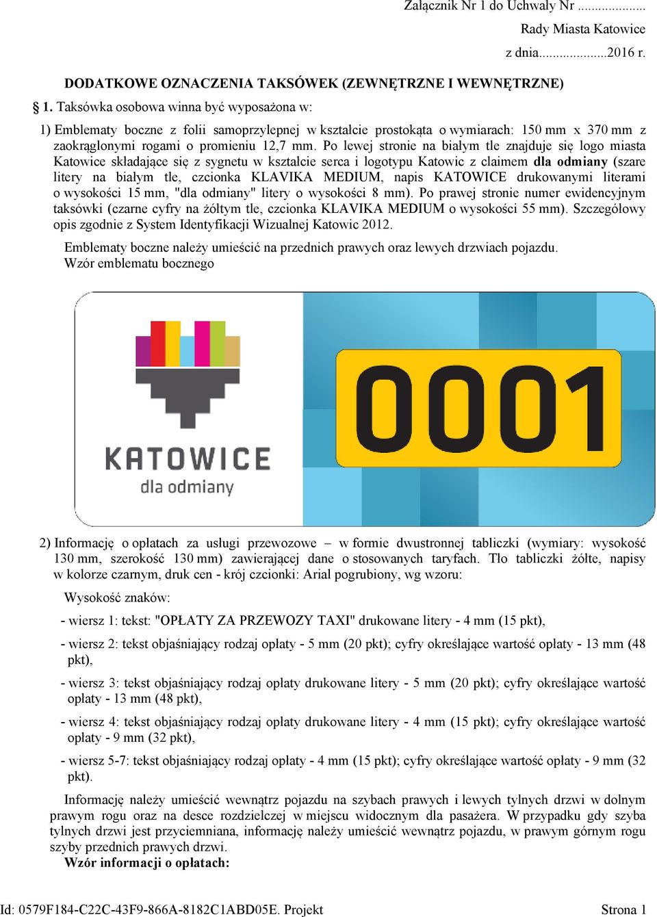 Po lewej stronie na białym tle znajduje się logo miasta Katowice składające się z sygnetu w kształcie serca i logotypu Katowic z claimem dla odmiany (szare litery na białym tle, czcionka KLAVIKA