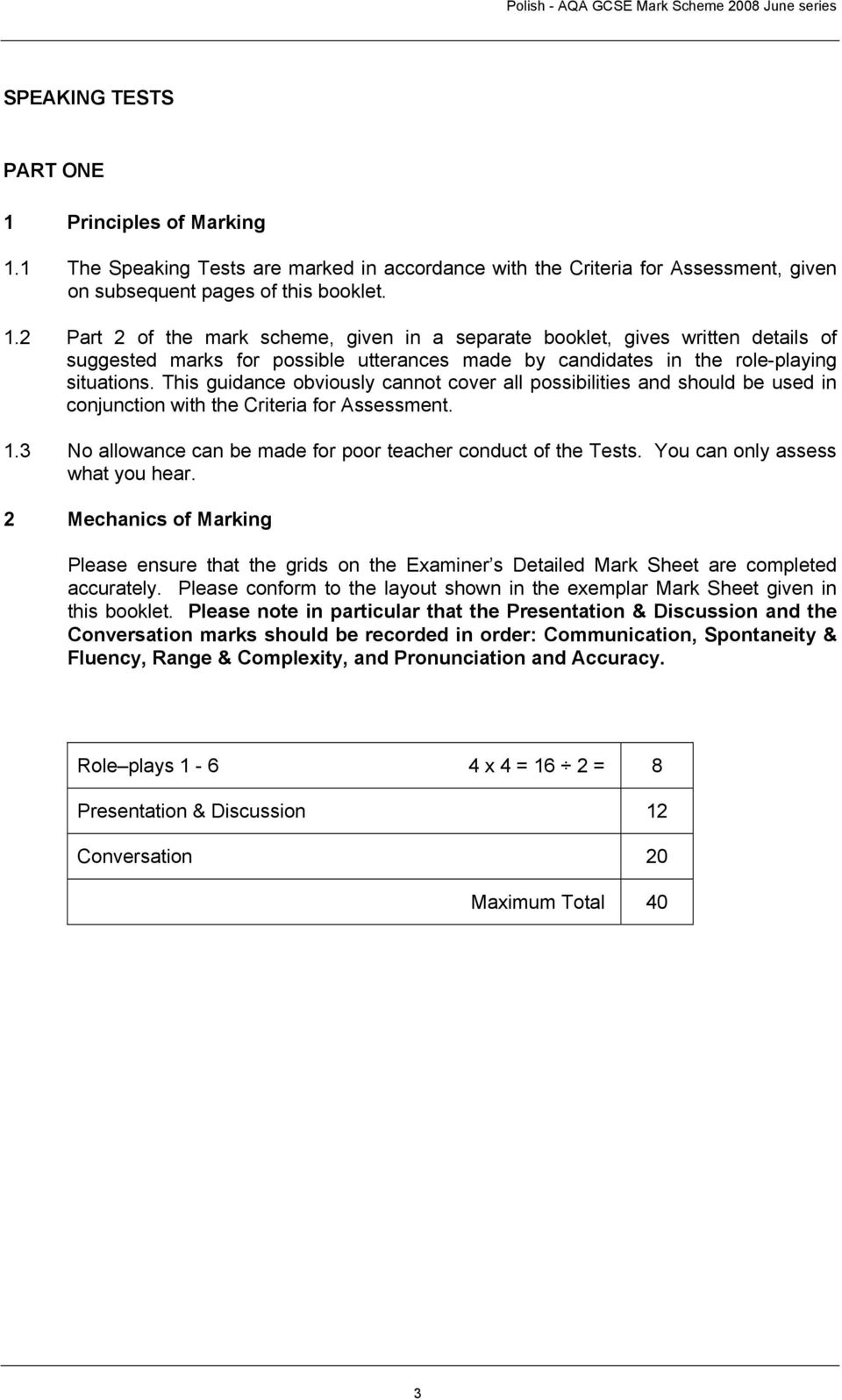 You can only assess what you hear. 2 Mechanics of Marking Please ensure that the grids on the Examiner s Detailed Mark Sheet are completed accurately.