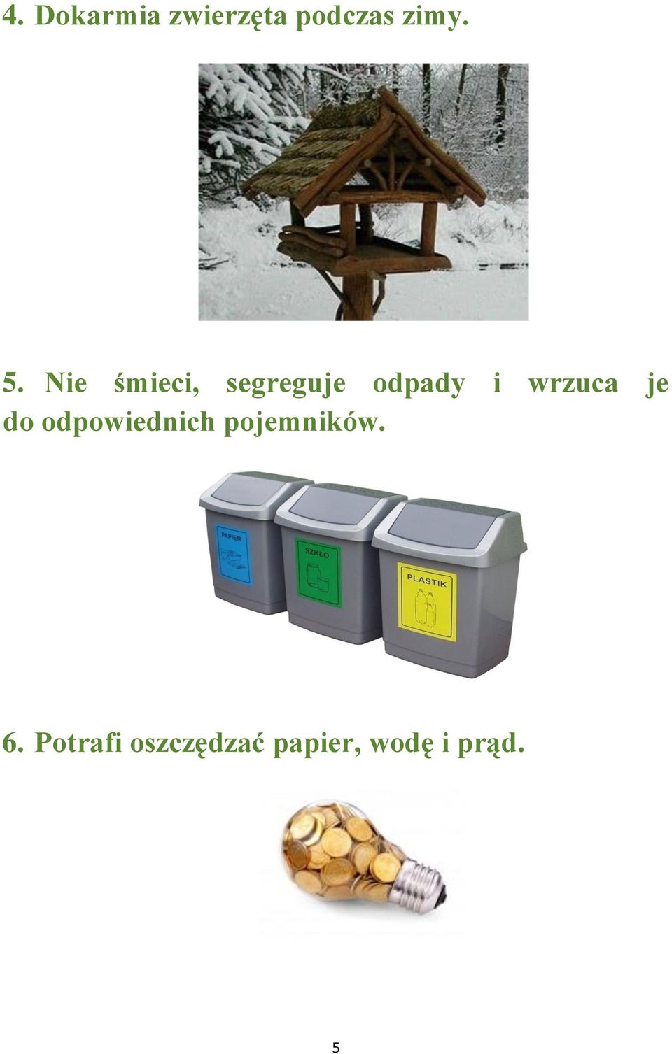 je do odpowiednich pojemników. 6.