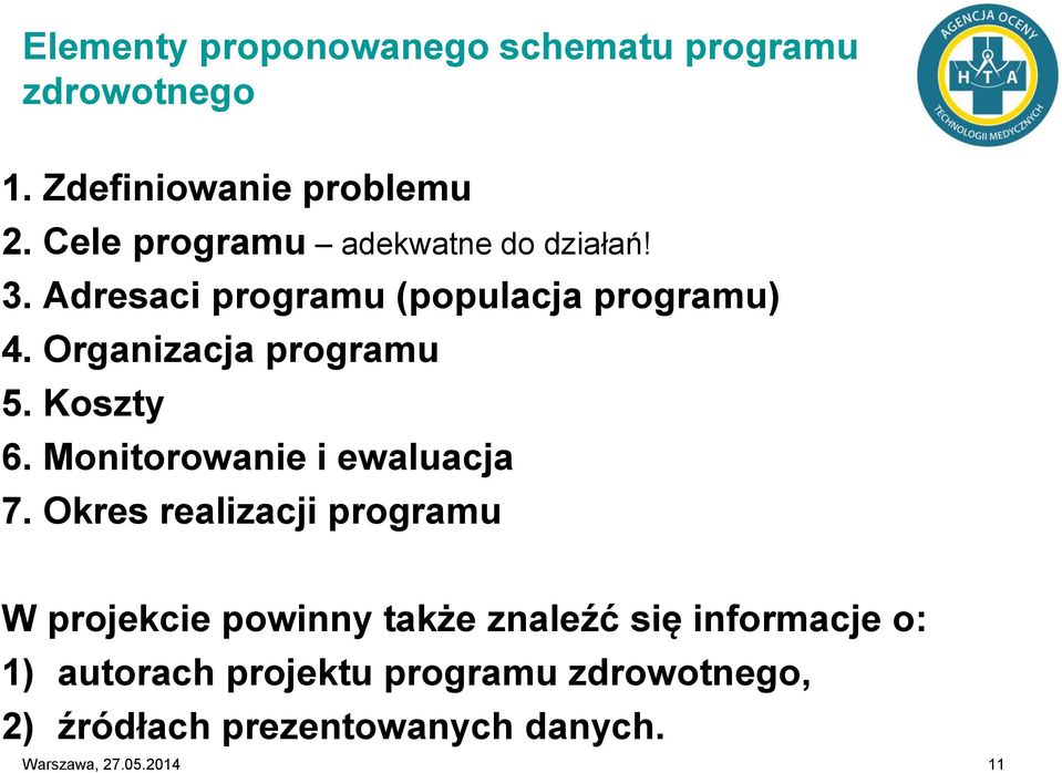 Organizacja programu 5. Koszty 6. Monitorowanie i ewaluacja 7.