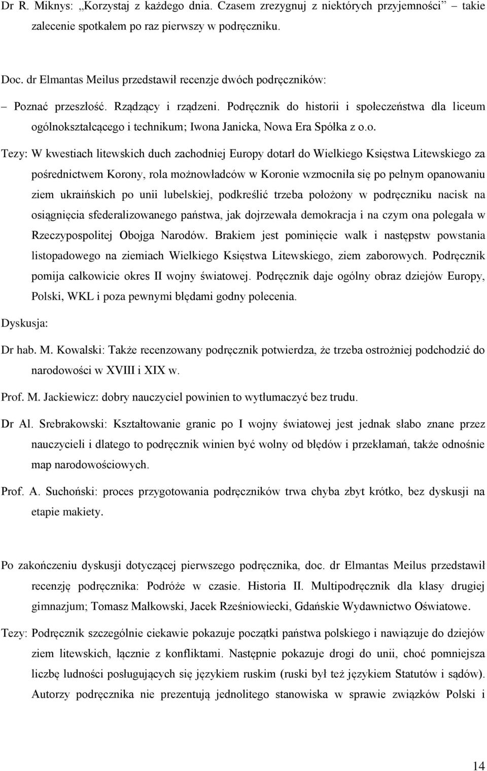 Podręcznik do historii i społeczeństwa dla liceum ogólnokształcącego i technikum; Iwona Janicka, Nowa Era Spółka z o.o. Tezy: W kwestiach litewskich duch zachodniej Europy dotarł do Wielkiego