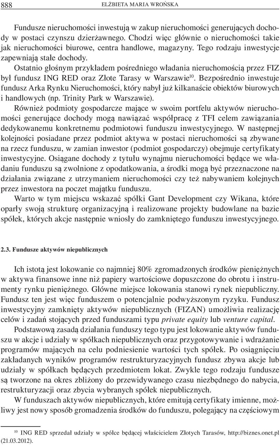 Ostatnio g o nym przyk adem po redniego w adania nieruchomo ci przez FIZ by fundusz ING RED oraz Z ote Tarasy w Warszawie 10.