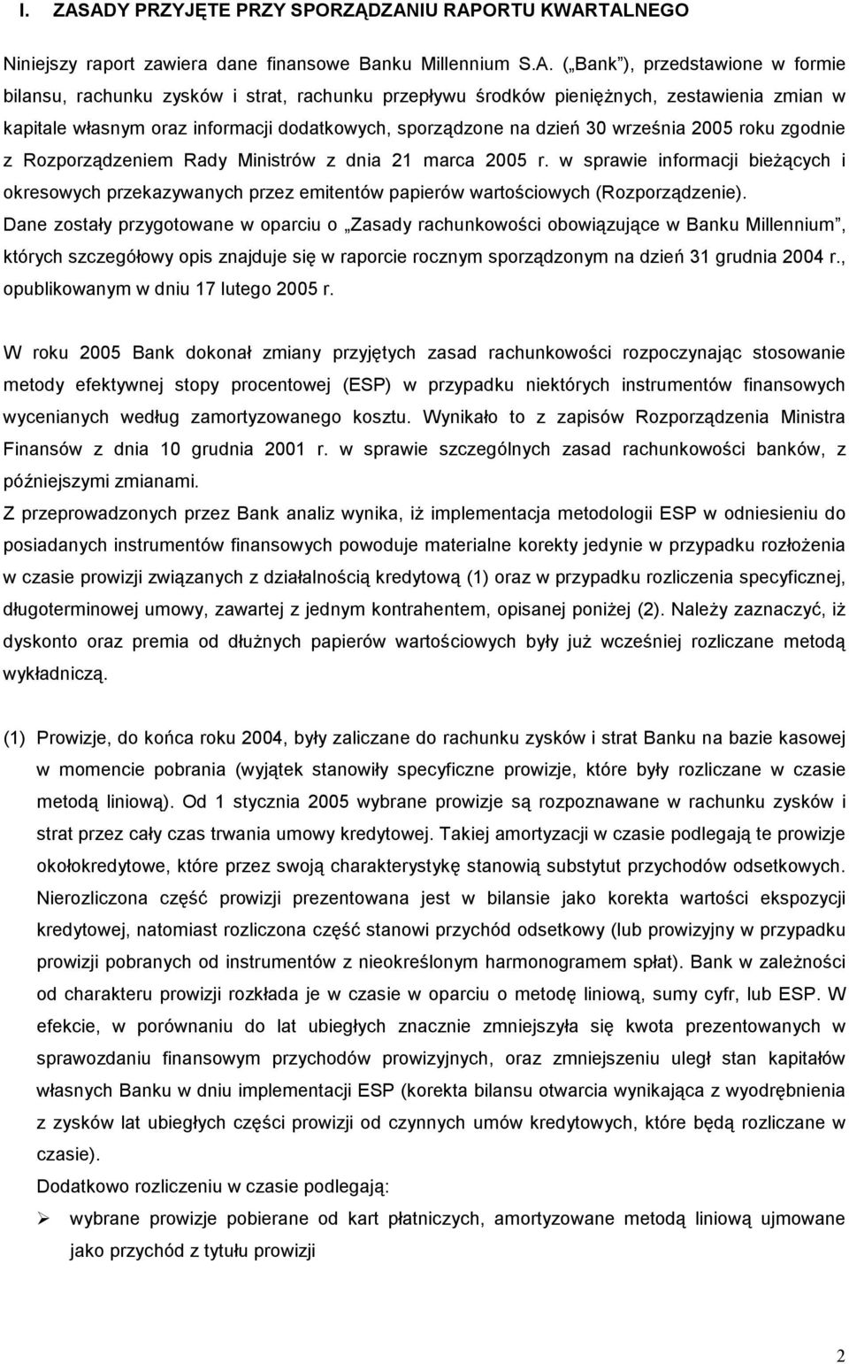 środków pieniężnych, zestawienia zmian w kapitale własnym oraz informacji dodatkowych, sporządzone na dzień 30 września 2005 roku zgodnie z Rozporządzeniem Rady Ministrów z dnia 21 marca 2005 r.