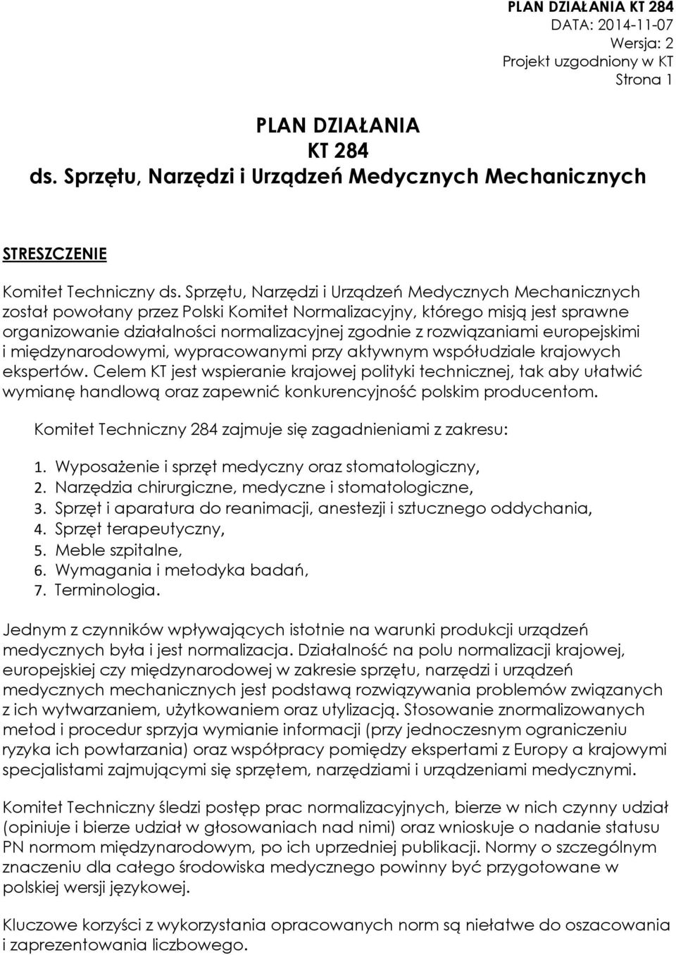 rozwiązaniami europejskimi i międzynarodowymi, wypracowanymi przy aktywnym współudziale krajowych ekspertów.