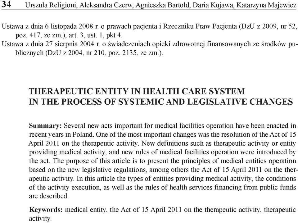 art. 3, ust. 1, pkt 4. Ustawa z dnia 27 sierpnia 2004 r. o świadczeniach opieki zdrowotnej finansowanych ze środków publicznych (DzU z 2004, nr 210, poz. 2135, ze zm.).