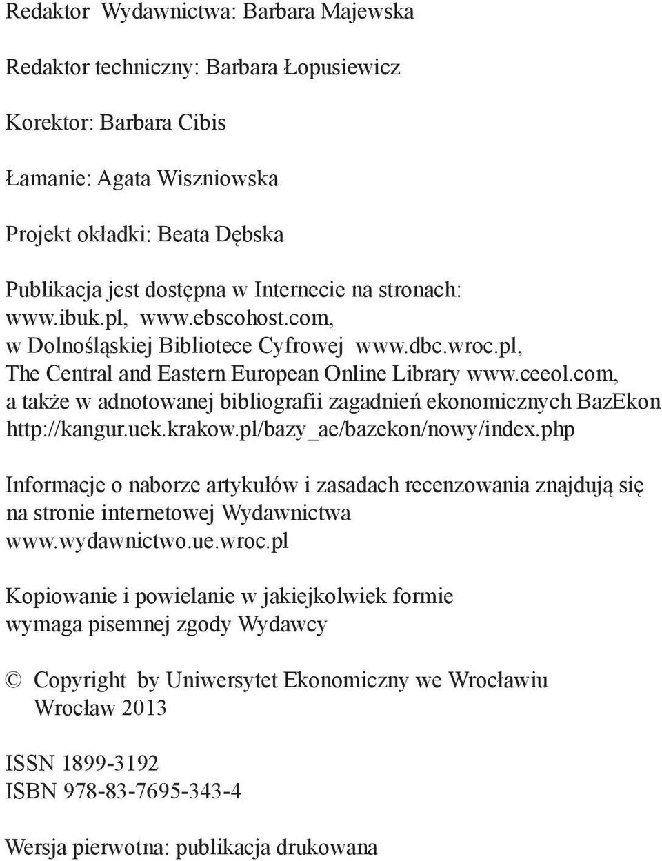 com, a także w adnotowanej bibliografii zagadnień ekonomicznych BazEkon http://kangur.uek.krakow.pl/bazy_ae/bazekon/nowy/index.