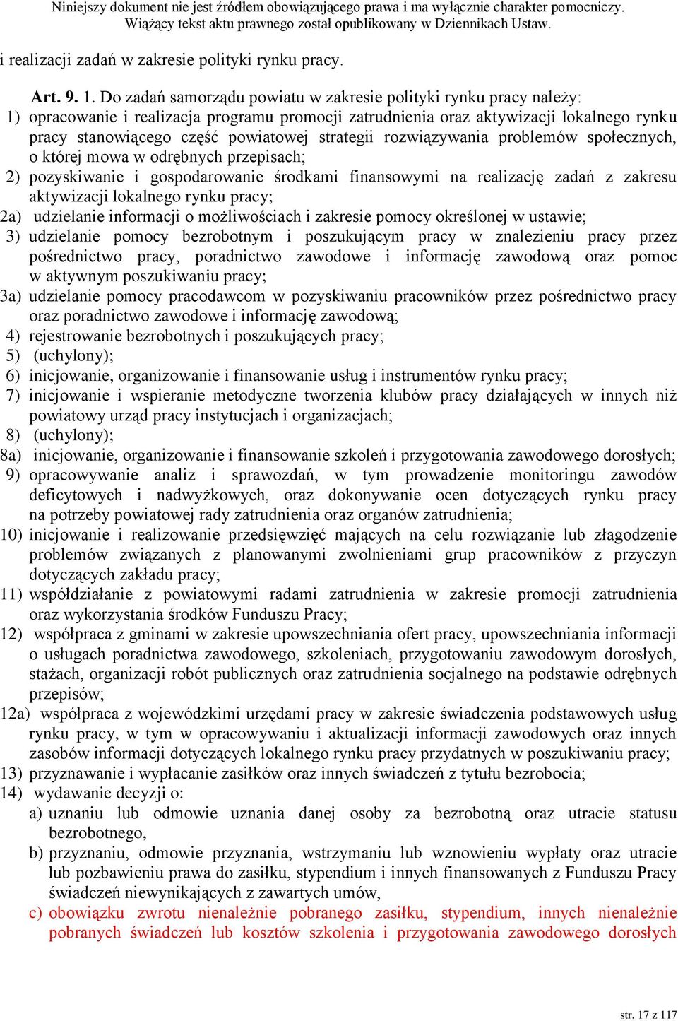 strategii rozwiązywania problemów społecznych, o której mowa w odrębnych przepisach; 2) pozyskiwanie i gospodarowanie środkami finansowymi na realizację zadań z zakresu aktywizacji lokalnego rynku