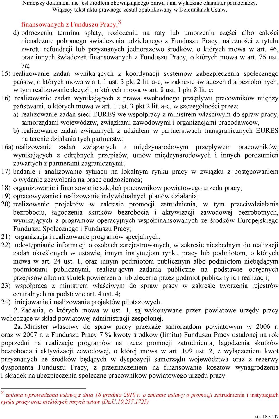 7a; 15) realizowanie zadań wynikających z koordynacji systemów zabezpieczenia społecznego państw, o których mowa w art. 1 ust. 3 pkt 2 lit.