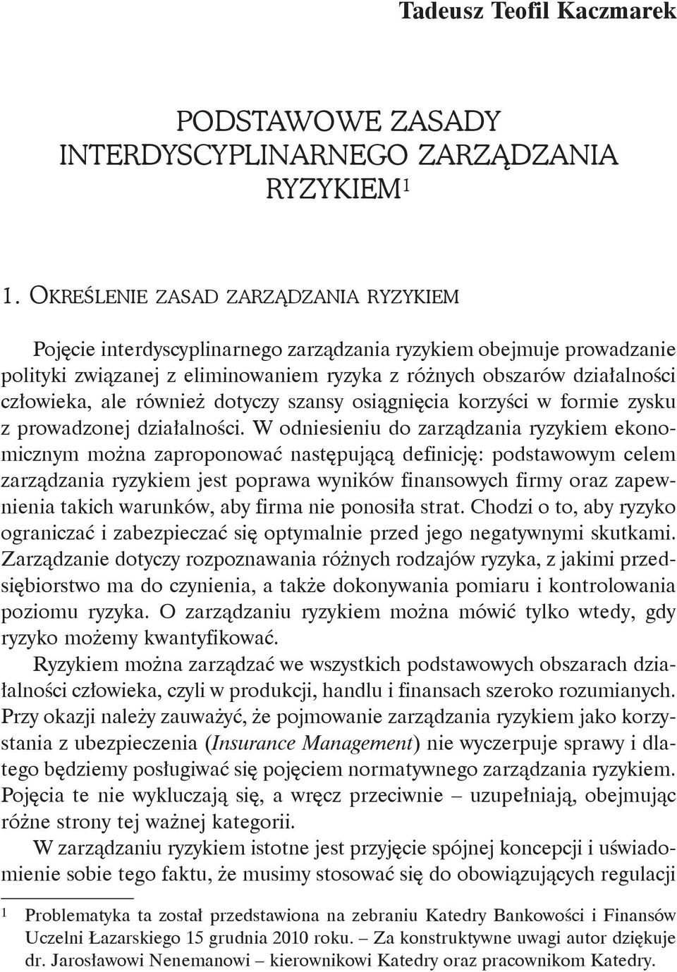 również dotyczy szansy osiągnięcia korzyści w formie zysku z prowadzonej działalności.