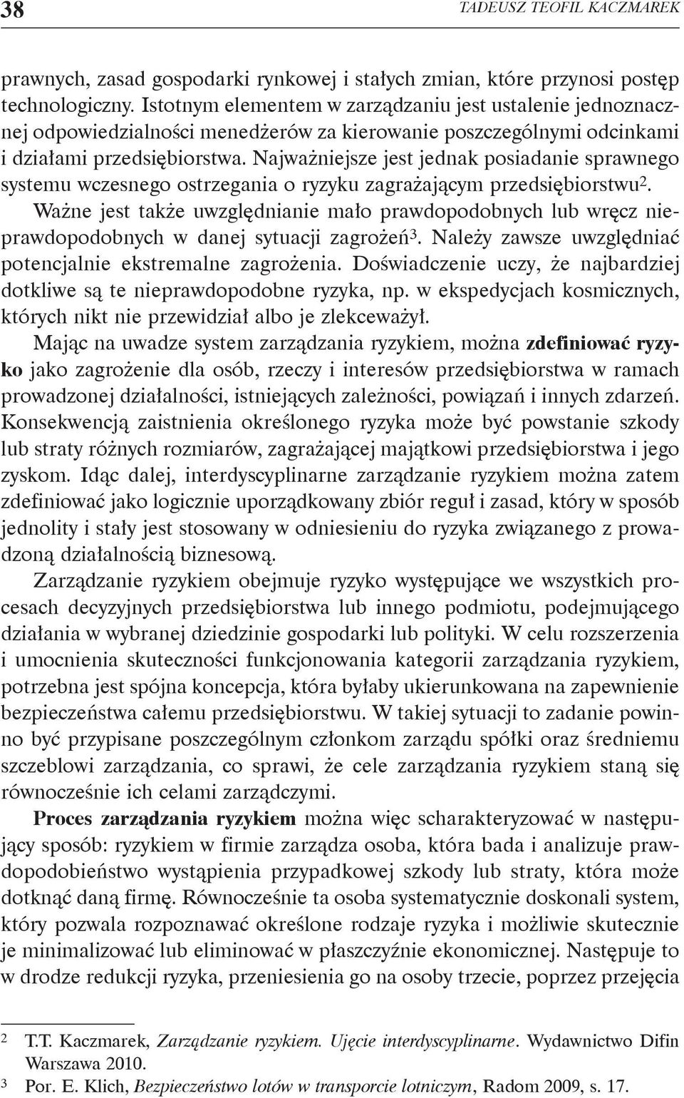 Najważniejsze jest jednak posiadanie sprawnego systemu wczesnego ostrzegania o ryzyku zagrażającym przedsiębiorstwu 2.