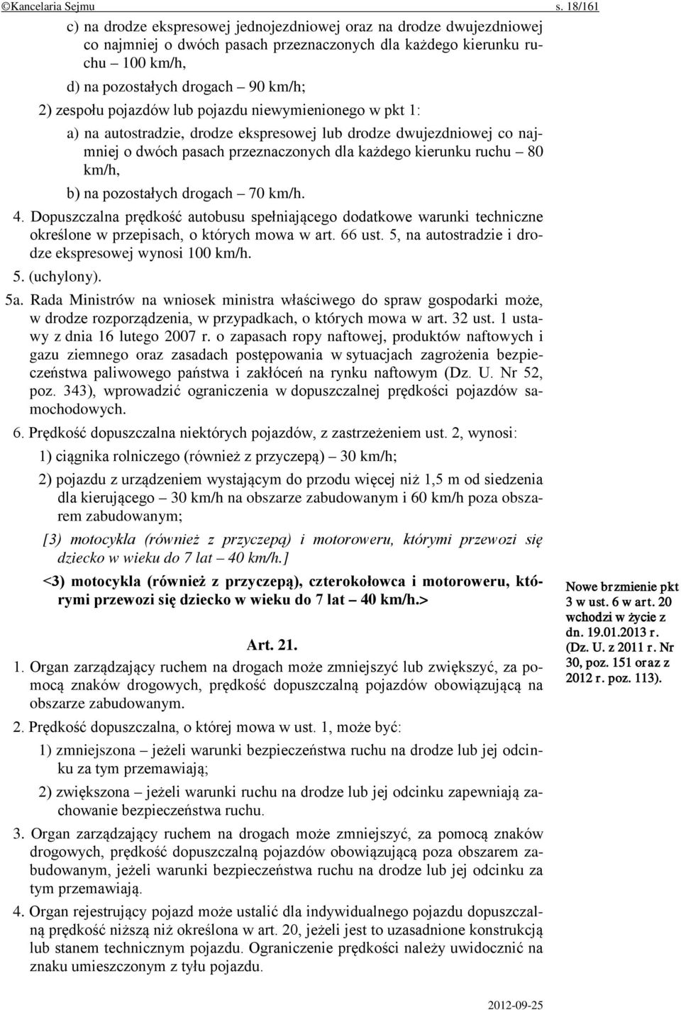 zespołu pojazdów lub pojazdu niewymienionego w pkt 1: a) na autostradzie, drodze ekspresowej lub drodze dwujezdniowej co najmniej o dwóch pasach przeznaczonych dla każdego kierunku ruchu 80 km/h, b)