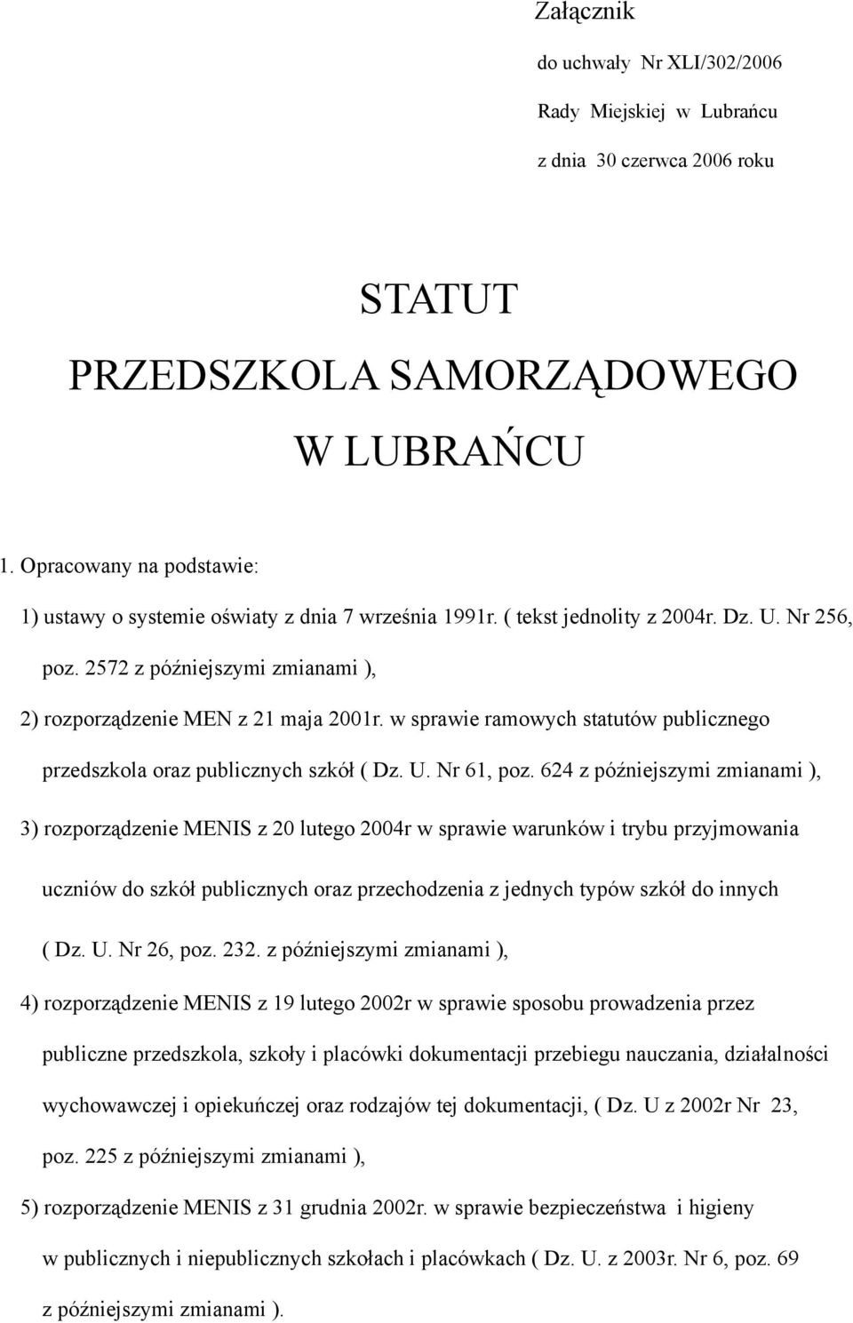 w sprawie ramowych statutów publicznego przedszkola oraz publicznych szkół ( Dz. U. Nr 61, poz.