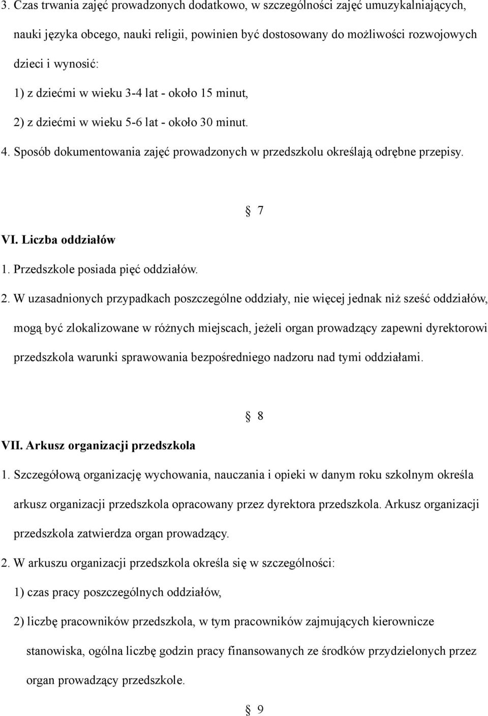 Przedszkole posiada pięć oddziałów. 2.