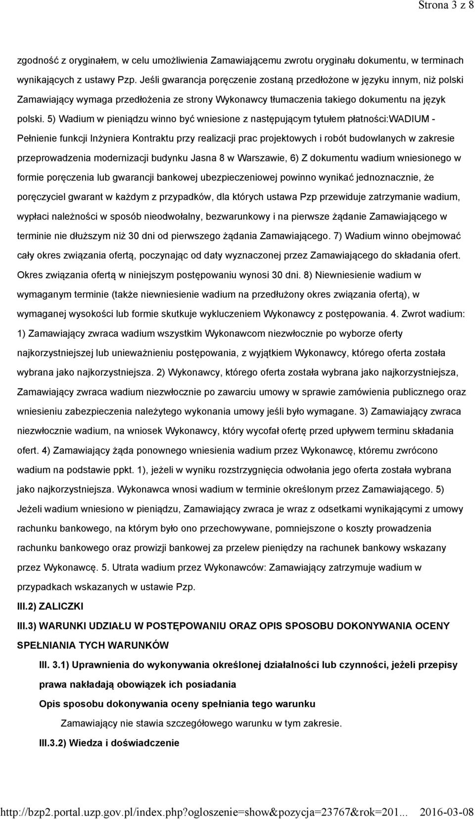 5) Wadium w pieniądzu winno być wniesione z następującym tytułem płatności:wadium - Pełnienie funkcji Inżyniera Kontraktu przy realizacji prac projektowych i robót budowlanych w zakresie