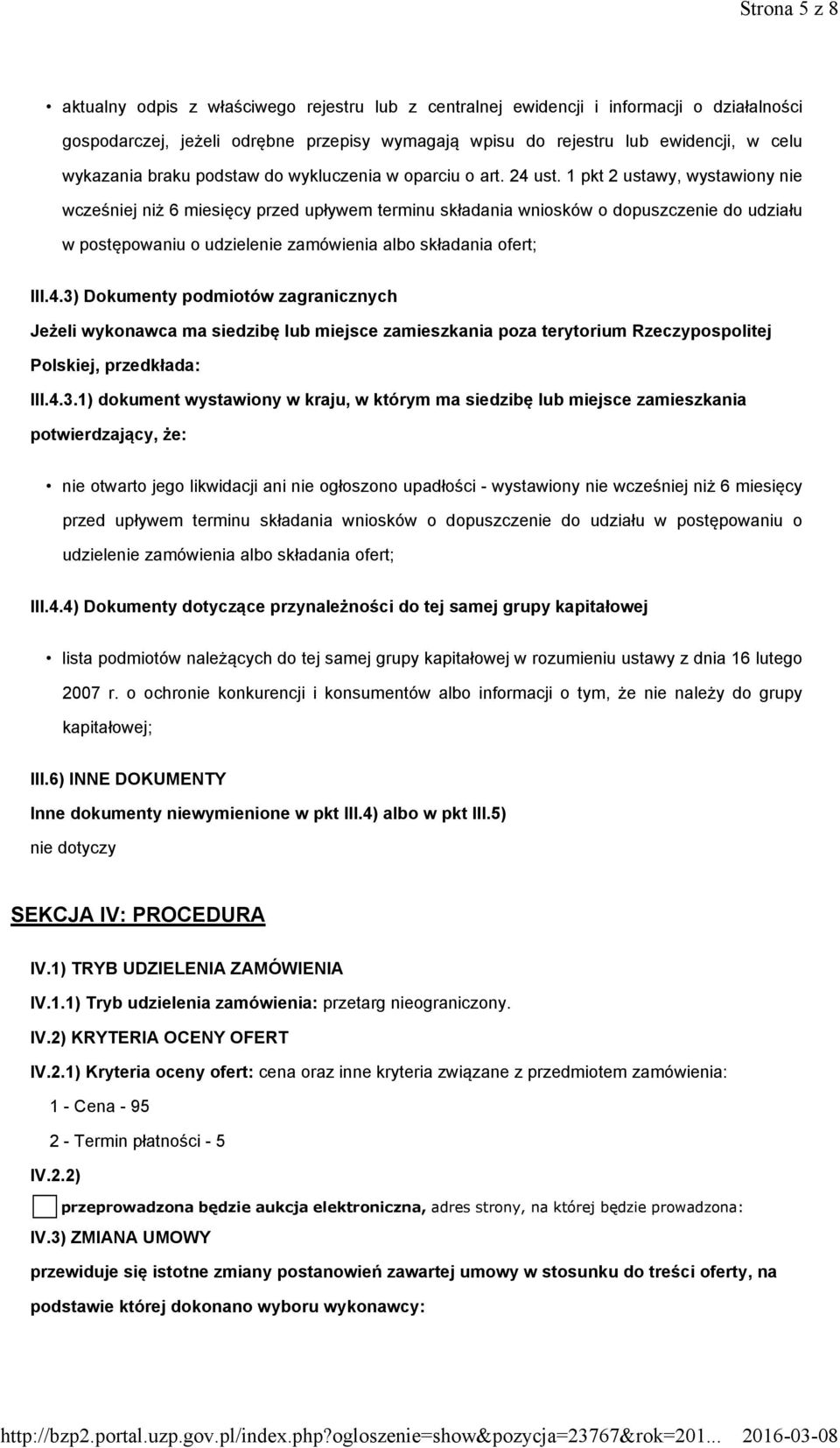 1 pkt 2 ustawy, wystawiony nie wcześniej niż 6 miesięcy przed upływem terminu składania wniosków o dopuszczenie do udziału w postępowaniu o udzielenie zamówienia albo składania ofert; III.4.