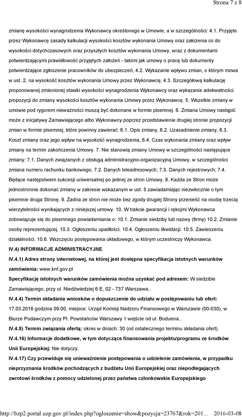 potwierdzającymi prawidłowość przyjętych założeń - takimi jak umowy o pracę lub dokumenty potwierdzające zgłoszenie pracowników do ubezpieczeń, 4.2. Wykazanie wpływu zmian, o którym mowa w ust.