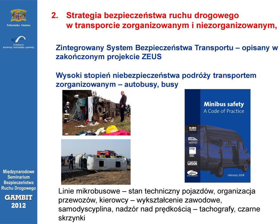 podróży transportem zorganizowanym autobusy, busy Linie mikrobusowe stan techniczny pojazdów, organizacja